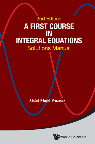 Cover image: A First Course in Integral Equations: Solutions Manual 2nd edition 9789814675154