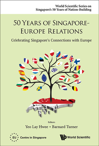 Imagen de portada: 50 Years Of Singapore-europe Relations: Celebrating Singapore's Connections With Europe 9789814675550