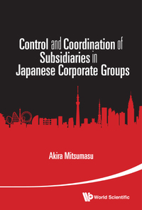 Titelbild: CONTROL AND COORDINATION OF SUBSIDIARIES IN JAPANESE CORPORA 9789814675703