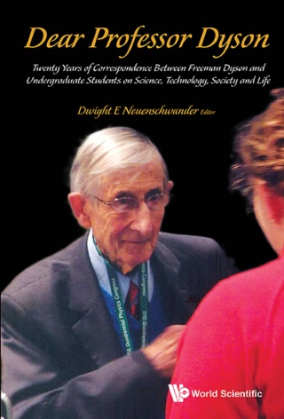 Imagen de portada: Dear Professor Dyson: Twenty Years of Correspondence Between Freeman Dyson and Undergraduate Students on Science, Technology, Society and Life 9789814675840