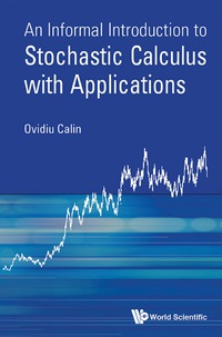 表紙画像: Informal Introduction To Stochastic Calculus With Applications, An 9789814678933