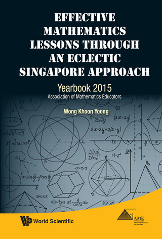 Cover image: Effective Mathematics Lessons through an Eclectic Singapore Approach: Yearbook 2015, Association of Mathematics Educators 9789814696418