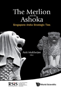 Titelbild: MERLION AND THE ASHOKA, THE: SINGAPORE-INDIA STRATEGIC TIES 9789814704663