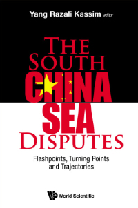 Cover image: The South China Sea Disputes: Flashpoints, Turning Points and Trajectories 9789814713009