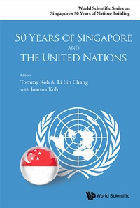 表紙画像: 50 YEARS OF SINGAPORE AND THE UNITED NATIONS 9789814713030