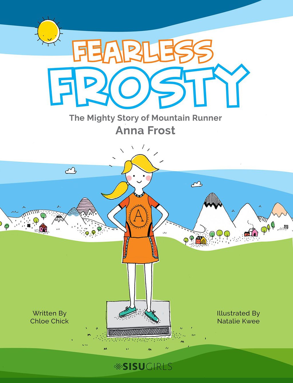 FEARLESS FROSTY: MIGHTY STORY OF MOUNTAIN RUNNER ANNA FROST The Mighty Story of Mountain Runner Anna Frost