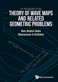 Omslagafbeelding: INTRO THEORY OF WAVE MAPS AND RELATED GEOMETRIC PROBLEMS, AN 9789814713900