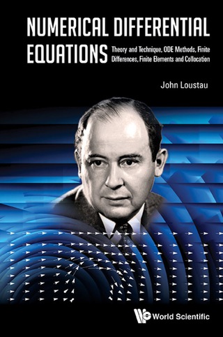 Cover image: Numerical Differential Equations: Theory And Technique, Ode Methods, Finite Differences, Finite Elements And Collocation 9789814719490