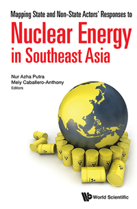 Omslagafbeelding: MAP STATE & NON-STATE ACTOR RESPONSE NUCL ENERGY SOUTHEAST 9789814723190