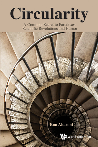 Cover image: Circularity: A Common Secret to Paradoxes, Scientific Revolutions and Humor 9789814723671