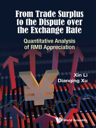Cover image: From Trade Surplus to the Dispute over the Exchange Rate: Quantitative Analysis of RMB Appreciation 9789814723954