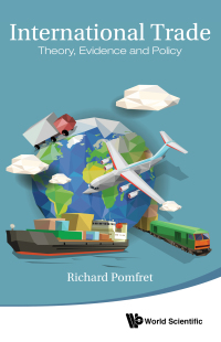 Cover image: INTERNATIONAL TRADE: THEORY, EVIDENCE AND POLICY 9789814725071