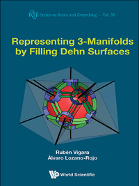 Cover image: REPRESENTING 3-MANIFOLDS BY FILLING DEHN SURFACES 9789814725484