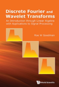 Cover image: DISCRETE FOURIER AND WAVELET TRANSFORMS 9789814725767