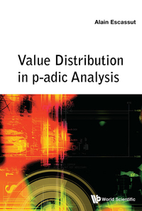 Cover image: VALUE DISTRIBUTION IN P-ADIC ANALYSIS 9789814730105