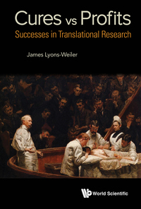 Omslagafbeelding: CURES VS PROFITS: SUCCESS STORIES IN TRANSLATIONAL RESEARCH 9789814730136