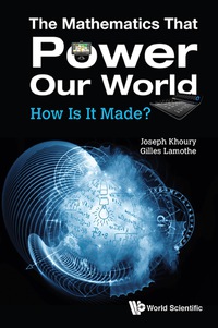 Imagen de portada: Mathematics That Power Our World, The: How Is It Made? 9789814730846