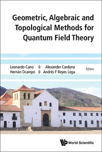 Omslagafbeelding: GEOMETRIC, ALGEBRAIC & TOPOLOGIC METHOD QUANTUM FIELD THEORY 9789814730877