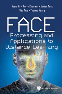 Imagen de portada: FACE PROCESSING AND APPLICATIONS TO DISTANCE LEARNING 9789814733021