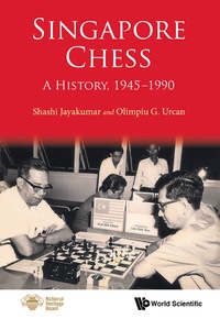 Titelbild: SINGAPORE CHESS: A HISTORY, 1945-1990 9789814733212