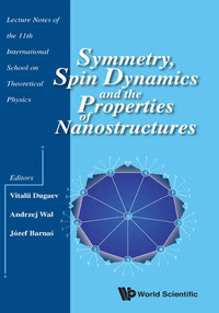 صورة الغلاف: SYMMETRY, SPIN DYNAMICS AND THE PROPERTIES OF NANOSTRUCTURES 9789814740364