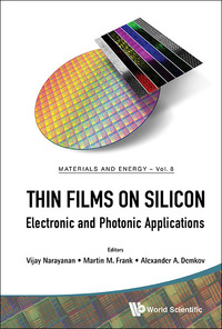Cover image: THIN FILMS ON SILICON: ELECTRONIC AND PHOTONIC APPLICATIONS 9789814740470