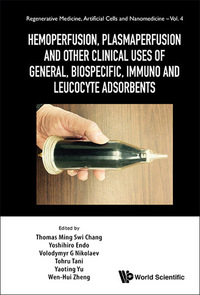 Cover image: Hemoperfusion, Plasmaperfusion and Other Clinical Uses of General, Biospecific, Immuno and Leucocyte Adsorbents 9789814749077