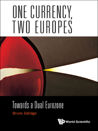 Omslagafbeelding: ONE CURRENCY, TWO EUROPES: TOWARDS A DUAL EUROZONE 9789814759014
