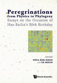Cover image: PEREGRINATIONS FROM PHYSICS TO PHYLOGENY 9789814759083