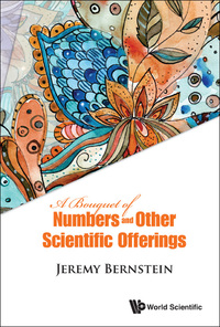 Imagen de portada: BOUQUET OF NUMBERS AND OTHER SCIENTIFIC OFFERINGS, A 9789814759762