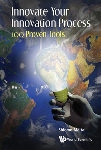 Cover image: INNOVATE YOUR INNOVATION PROCESS: 100 PROVEN TOOLS 9789814759946