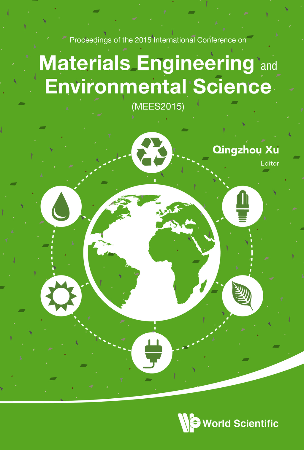 Materials Engineering and Environmental Science: Proceedings of the 2015 International Conference on Materials Engineering and Environmental Science (MEES2015)