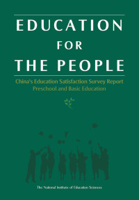 Cover image: Education for The People: China's Education Satisfaction Survey Report Preschool and Basic Education 1st edition 9789814923460