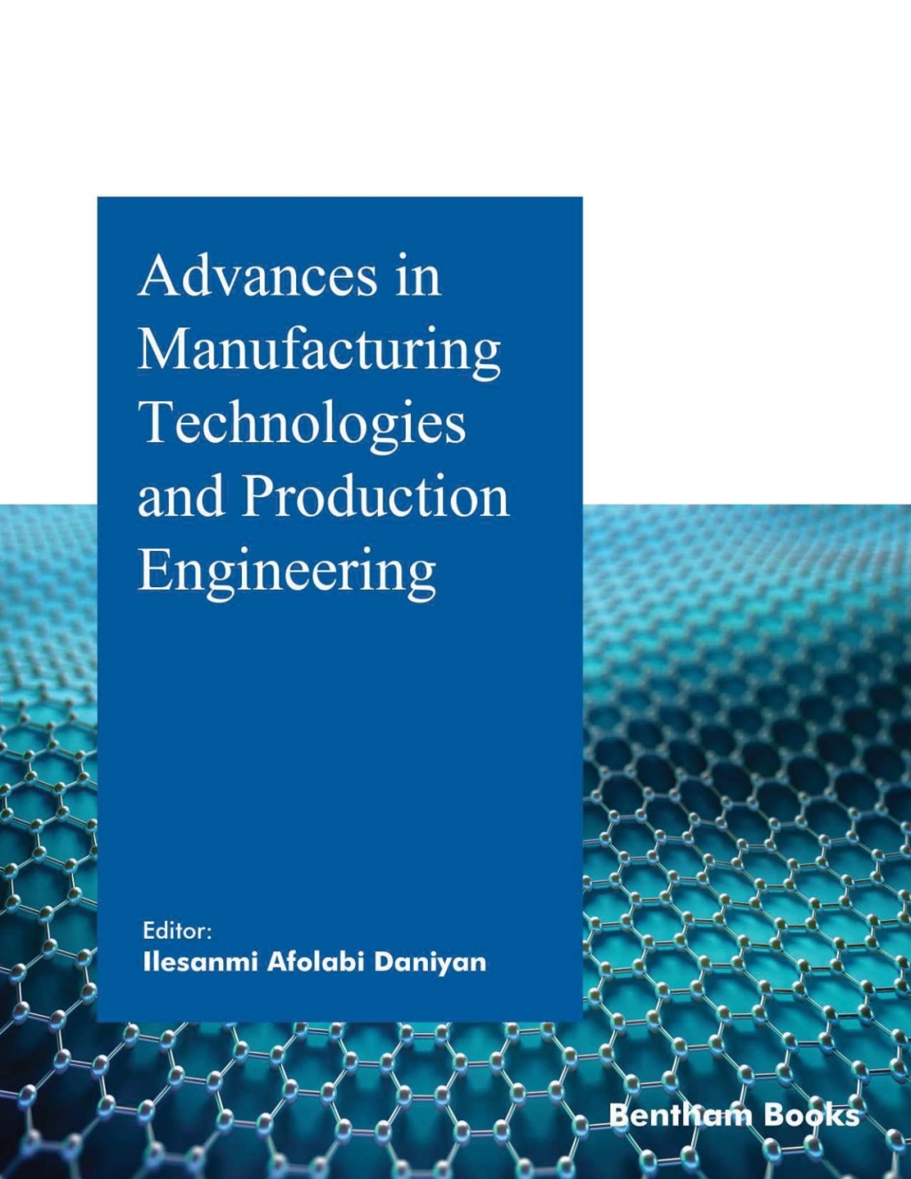 Advances in Manufacturing Technologies and Production Engineering 1st Edition