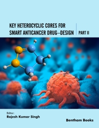 Cover image: Key Heterocyclic Cores for Smart Anticancer Drug–Design Part II 1st edition 9789815040050