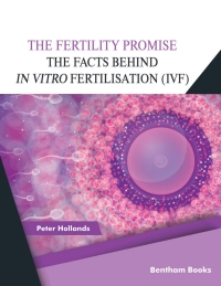 Cover image: The Fertility Promise: The Facts Behind in vitro Fertilisation (IVF) 1st edition 9789815040296