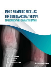 صورة الغلاف: Mixed Polymeric Micelles for Osteosarcoma Therapy: Development and Characterization 1st edition 9789815040388