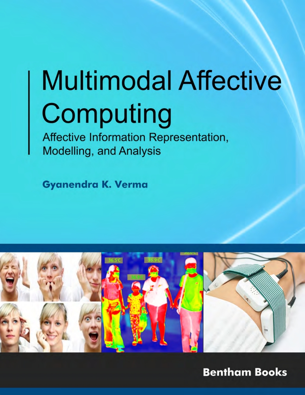Multimodal Affective Computing: Affective Information Representation, Modelling, and Analysis 1st Edition