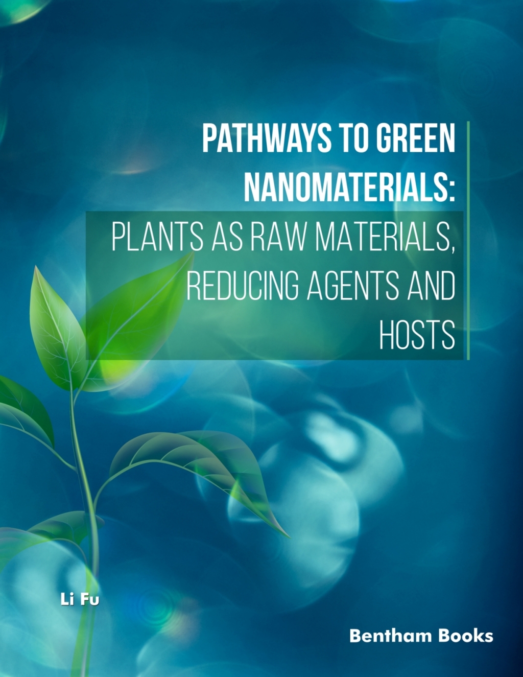 Pathways to Green Nanomaterials: Plants as Raw Materials, Reducing Agents and Hosts 1st Edition