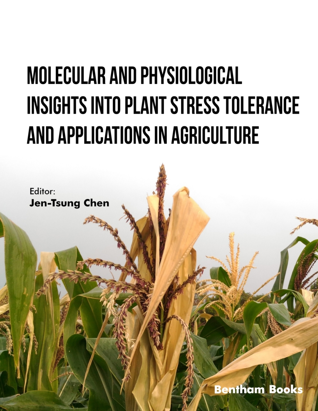 Molecular and Physiological Insights into Plant Stress Tolerance and Applications in Agriculture 1st Edition