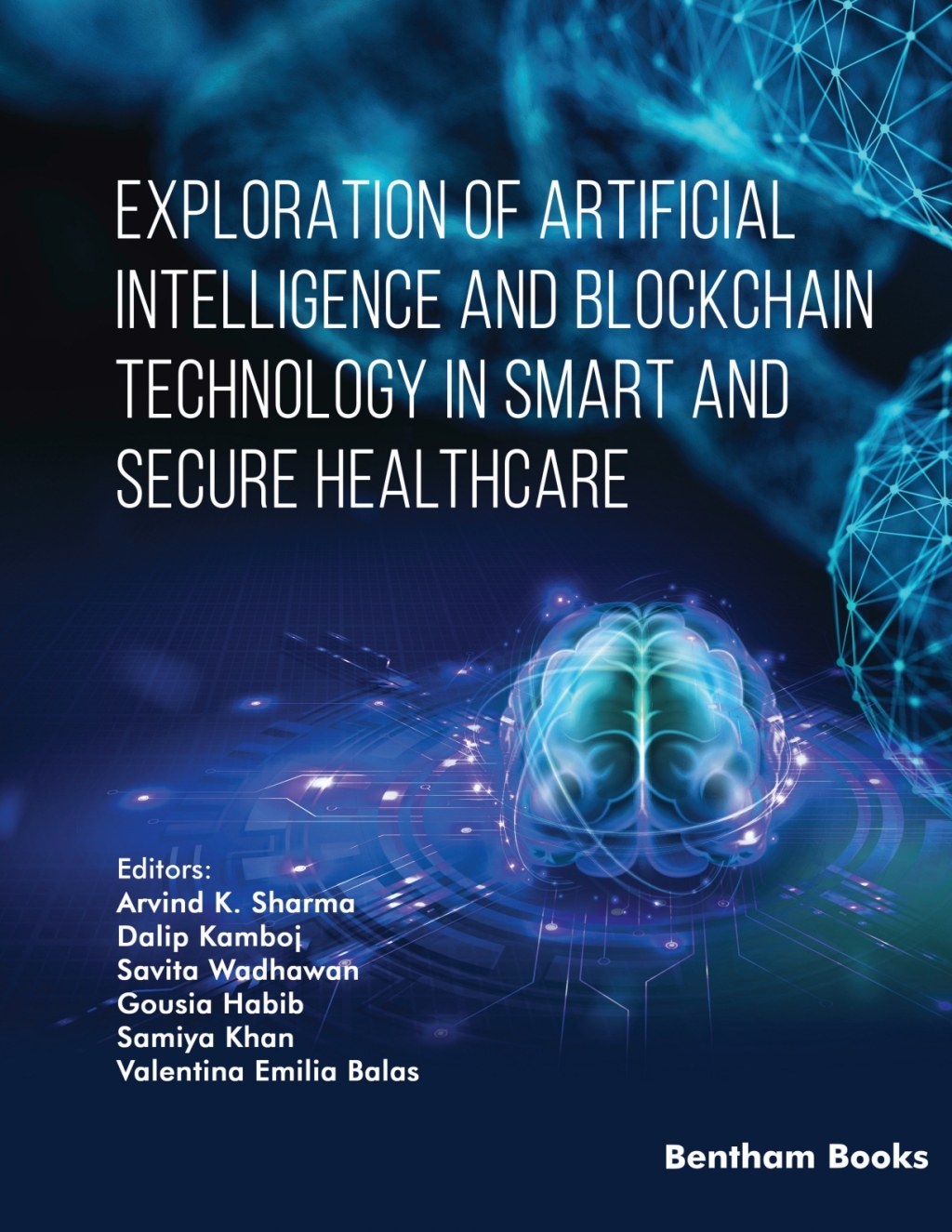 Exploration of Artificial Intelligence and Blockchain Technology in Smart and Secure Healthcare 1st Edition