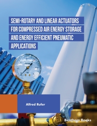 Cover image: Semi-rotary and Linear Actuators for Compressed Air Energy Storage and Energy Efficient Pneumatic Applications 1st edition 9789815179101