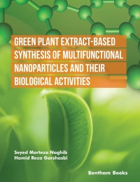 Cover image: Green Plant Extract-Based Synthesis of Multifunctional Nanoparticles and their Biological Activities 1st edition 9789815179163