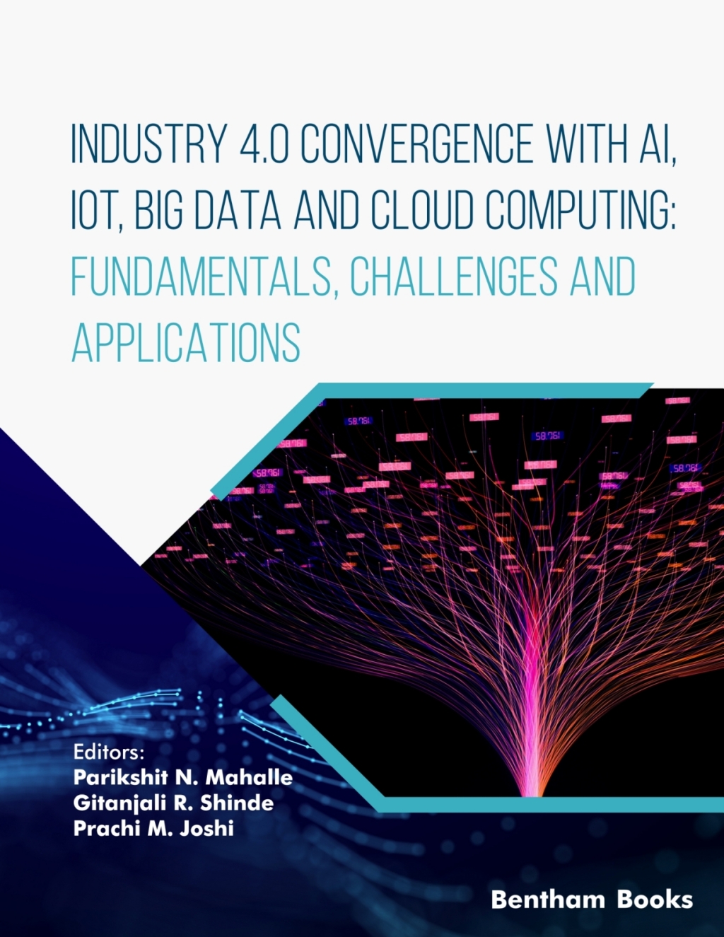 Industry 4.0 Convergence with AI, IoT, Big Data and Cloud Computing: Fundamentals, Challenges and Applications 1st Edition