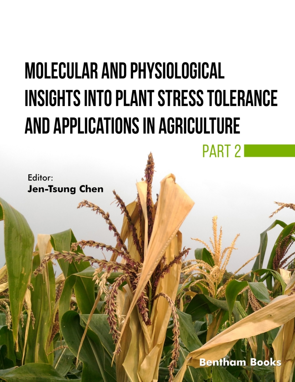 Molecular and Physiological Insights into Plant Stress Tolerance and Applications in Agriculture (Part 2) 1st Edition