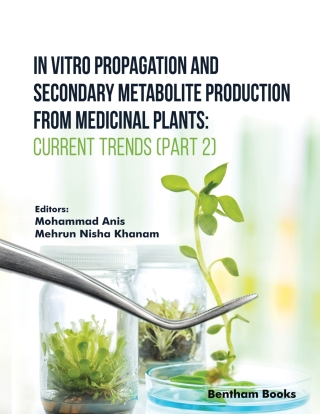 Cover image: In Vitro Propagation and Secondary Metabolite Production from Medicinal Plants: Current Trends (Part 2) 1st edition 9789815196368