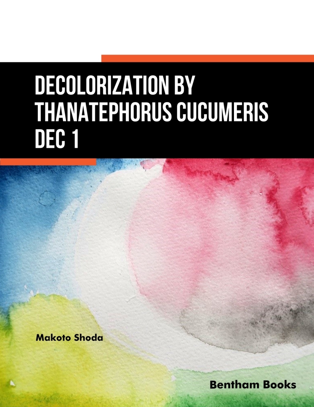 Decolorization by Thanatephorus Cucumeris Dec 1 1st Edition