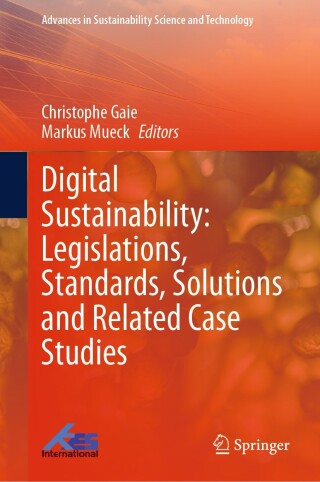 Imagen de portada: Digital Sustainability: Legislations, Standards, Solutions and Related Case Studies 9789819204571