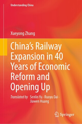 Cover image: China’s Railway Expansion in 40 Years of Economic Reform and Opening Up 9789819503322