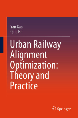 Cover image: Urban Railway Alignment Optimization: Theory and Practice 9789819507757